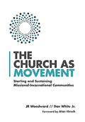 Read The Church as Movement: Starting and Sustaining Missional-Incarnational Communities, written by JR Woodward; Dan White Jr.; Alan Hirsch