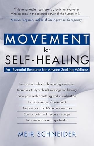 Read Movement for Self-Healing: An Essential Resource for Anyone Seeking Wellness, written by Meir Schneider