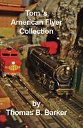Read Tom's American Flyer Collection (Repairing and Operating Gilbert American Flyer Trains and Accessories), written by Thomas B. Barker Read Tom's American Flyer Collection (Repairing and Operating Gilbert American Flyer Trains and Accessories), written by Thomas B. Barker