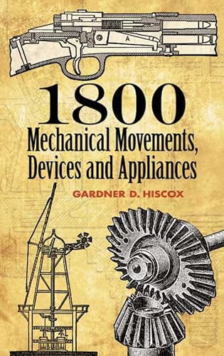 Read 1800 Mechanical Movements, Devices and Appliances (Dover Science Books), written by Gardner D. Hiscox Read 1800 Mechanical Movements, Devices and Appliances (Dover Science Books), written by Gardner D. Hiscox