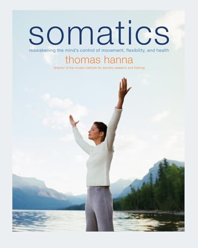 Read Somatics: Reawakening The Mind's Control Of Movement, Flexibility, And Health, written by Thomas Hanna Read Somatics: Reawakening The Mind's Control Of Movement, Flexibility, And Health, written by Thomas Hanna