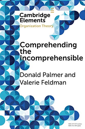 Read Comprehending the Incomprehensible: Organization Theory and Child Sexual Abuse in Organizations (Elements in Organization Theory), written by Donald Palmer; Valerie Feldman Read Comprehending the Incomprehensible: Organization Theory and Child Sexual Abuse in Organizations (Elements in Organization Theory), written by Donald Palmer; Valerie Feldman