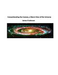 Read Comprehending the Cosmos, a Macro View of the Universe, written by Mr James R Johnson