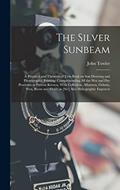 Read The Silver Sunbeam: A Practical and Theoretical Text-book on sun Drawing and Photographic Printing: Comprehending all the wet and dry Processes at ... Silver; as [sic] Also Heliographic Engravin, written by John Towler