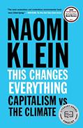 Read This Changes Everything: Capitalism vs. The Climate, written by Naomi Klein