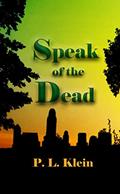 Read Speak of the Dead, written by P. L. Klein