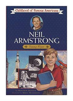 Neil Armstrong: Young Flyer (Childhood of Famous Americans), written by Montrew Dunham