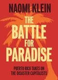 Read The Battle For Paradise: Puerto Rico Takes on the Disaster Capitalists, written by Naomi Klein