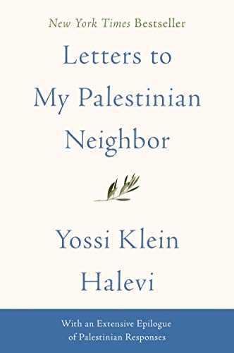 Read Letters to My Palestinian Neighbor, written by Yossi Klein Halevi