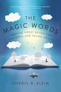 Read The Magic Words: Writing Great Books for Children and Young Adults, written by Cheryl Klein Read The Magic Words: Writing Great Books for Children and Young Adults, written by Cheryl Klein