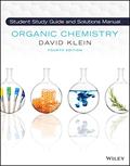 Read Organic Chemistry, 4e Student Solution Manual and Study Guide, written by David R. Klein