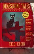 Read Reassuring Tales (Expanded Edition): The Weird Fiction Short Stories of T.E.D. Klein, written by T.E.D. Klein