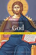 Read God: What Every Catholic Should Know, written by Dr. Elizabeth Klein