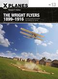 Read The Wright Flyers 1899-1916: The kites, gliders, and aircraft that launched the "Air Age" (X-Planes, 13), written by Richard P. Hallion