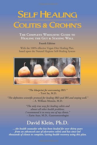 Read Self Healing Colitis & Crohns: The Complete Wholistic Guide to Healing the Gut & Staying Well, written by David Klein