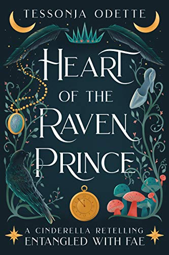 Read Heart of the Raven Prince: A Cinderella Retelling (Entangled with Fae), written by Tessonja Odette