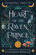Read Heart of the Raven Prince: A Cinderella Retelling (Entangled with Fae), written by Tessonja Odette