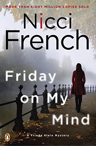 Read Friday on My Mind: A Frieda Klein Mystery, written by Nicci French Read Friday on My Mind: A Frieda Klein Mystery, written by Nicci French