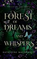 Read Forest of Dreams and Whispers: A Sleeping Beauty Retelling (The Fae of the Forest), written by Katherine Macdonald
