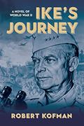 Read Ike's Journey: A Novel of World War II (Ike's War Series Book 1), written by Robert Kofman
