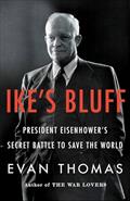 Read Ike's Bluff: President Eisenhower's Secret Battle to Save the World, written by Evan Thomas