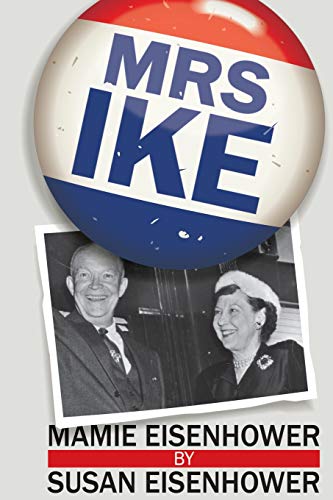 Read Mrs. Ike, written by Susan Eisenhower Read Mrs. Ike, written by Susan Eisenhower
