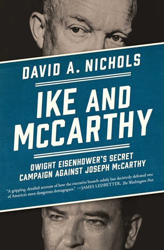 Read Ike and McCarthy: Dwight Eisenhower's Secret Campaign against Joseph McCarthy, written by David A. Nichols
