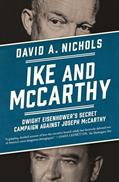 Read Ike and McCarthy: Dwight Eisenhower's Secret Campaign against Joseph McCarthy, written by David A. Nichols