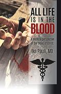Read All Life Is In The Blood, written by Ike Pauli MD