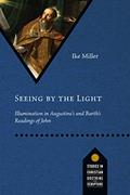 Read Seeing by the Light: Illumination in Augustine's and Barth's Readings of John (Studies in Christian Doctrine and Scripture), written by Ike Miller Read Seeing by the Light: Illumination in Augustine's and Barth's Readings of John (Studies in Christian Doctrine and Scripture), written by Ike Miller