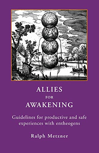 Read Allies for Awakening: Guidelines for productive and safe experiences with entheogens, written by Ralph Metzner Read Allies for Awakening: Guidelines for productive and safe experiences with entheogens, written by Ralph Metzner