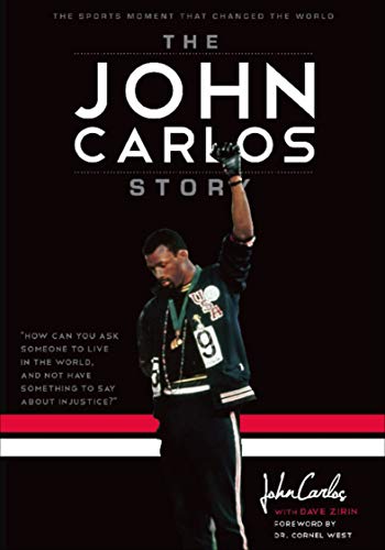Read The John Carlos Story: The Sports Moment That Changed the World, written by Dave Zirin; John Carlos