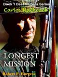 Read CARLOS HATHCOCK'S LONGEST MISSION (Best Snipers Series Book 1), written by Robert F. Burgess Read CARLOS HATHCOCK'S LONGEST MISSION (Best Snipers Series Book 1), written by Robert F. Burgess