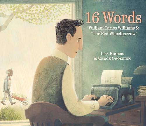 Read 16 Words: William Carlos Williams and "The Red Wheelbarrow", written by Lisa Rogers Read 16 Words: William Carlos Williams and "The Red Wheelbarrow", written by Lisa Rogers
