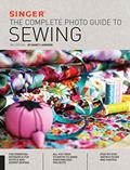 Read Singer: The Complete Photo Guide to Sewing, written by Editors of Creative Publishing international