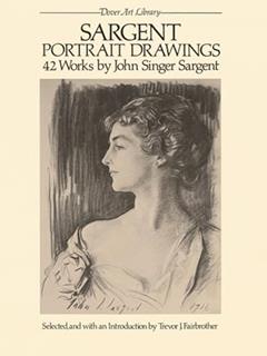 Sargent Portrait Drawings: 42 Works by John Singer Sargent (Dover Art Library), written by John Singer Sargent; Trevor Fairbrother