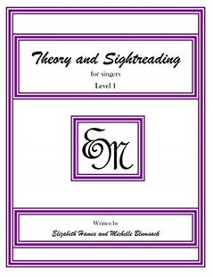 Theory and Sightreading for Singers: Level 1, written by EM Music Publishing; Elizabeth Irene Hames; Michelle Anne Blumsack