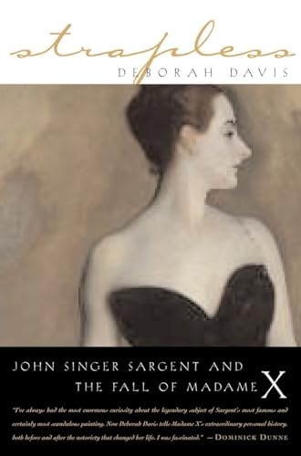 Read Strapless: John Singer Sargent and the Fall of Madame X, written by Deborah Davis Read Strapless: John Singer Sargent and the Fall of Madame X, written by Deborah Davis