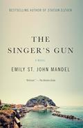 Read The Singer's Gun, written by Emily St. John Mandel
