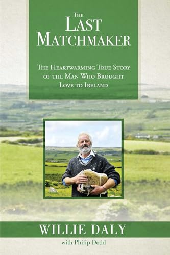 Read The Last Matchmaker: The Heartwarming True Story of the Man Who Brought Love to Ireland, written by Willie Daly Read The Last Matchmaker: The Heartwarming True Story of the Man Who Brought Love to Ireland, written by Willie Daly