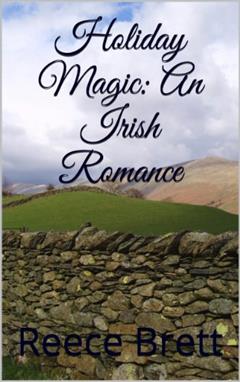 Holiday Magic: An Irish Romance, written by Reece Brett