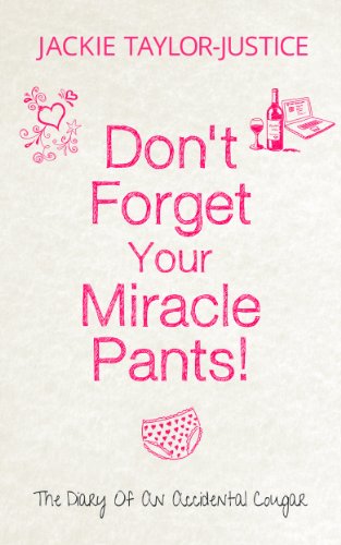 Read Don't Forget Your Miracle Pants (Don't Forget... Book 1), written by Jackie Taylor-Justice Read Don't Forget Your Miracle Pants (Don't Forget... Book 1), written by Jackie Taylor-Justice