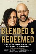 Read Blended and Redeemed: The Go-To Field Guide for the Modern Stepfamily, written by Scott Martindale; Vanessa Martindale