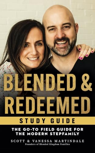 Read Blended and Redeemed: The Go-To Field Guide for the Modern Stepfamily Study Guide, written by Scott Martindale; Vanessa Martindale Read Blended and Redeemed: The Go-To Field Guide for the Modern Stepfamily Study Guide, written by Scott Martindale; Vanessa Martindale