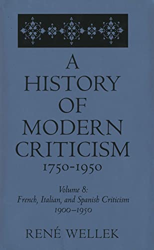 Read French, Italian, and Spanish Criticism, 1900-1950: Volume 8 (A History of Modern Criticism, 1750-1950), written by Rene Wellek Read French, Italian, and Spanish Criticism, 1900-1950: Volume 8 (A History of Modern Criticism, 1750-1950), written by Rene Wellek