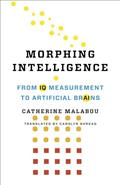 Read Morphing Intelligence: From IQ Measurement to Artificial Brains (The Wellek Library Lectures), written by Catherine Malabou