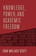 Read Knowledge, Power, and Academic Freedom (The Wellek Library Lectures), written by Joan Wallach Scott