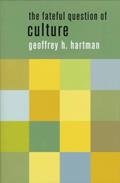 Read The Fateful Question of Culture (The Wellek Library Lectures), written by Geoffrey H. Hartman