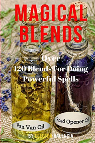 Read Magical Blends: Over 120 Magical Blends For Doing Powerful Spells, written by Electra Valencia Read Magical Blends: Over 120 Magical Blends For Doing Powerful Spells, written by Electra Valencia
