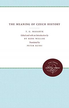 The Meaning of Czech History, written by Tomas G. Masaryk